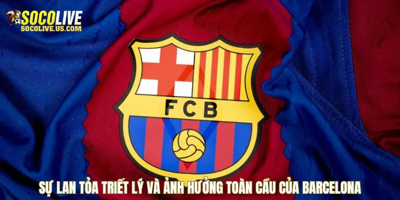 Sự lan tỏa triết lý và ảnh hưởng toàn cầu của Barcelona