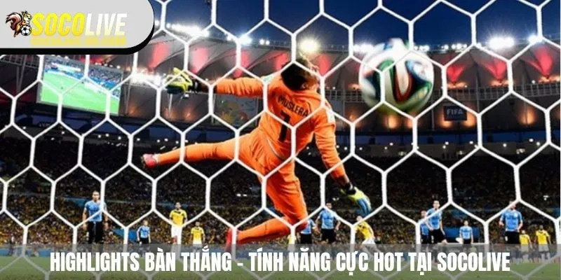 highlights bàn thắng