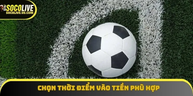 Phải biết đâu là thời điểm vào tiền hợp lý