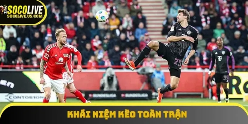 Tìm hiểu các thông tin về kèo toàn trận cực kỳ hấp dẫn